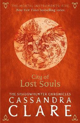 Cassandra Clare - The Mortal Instruments 05. City of Lost Souls, Häftad
