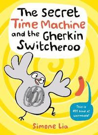 bokomslag The Secret Time Machine and the Gherkin Switcheroo