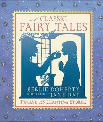 Berlie Doherty, Jane Ray - Classic Fairy Tales, Inbunden