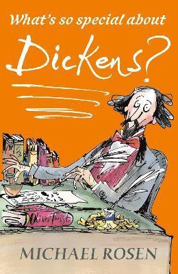 Rosen, M: What's So Special about Dickens?