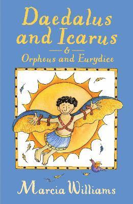Marcia Williams - Daedalus and Icarus and Orpheus and Eurydice, Häftad