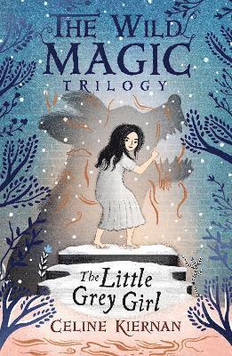 The Little Grey Girl (The Wild Magic Trilogy, Book Two) 1