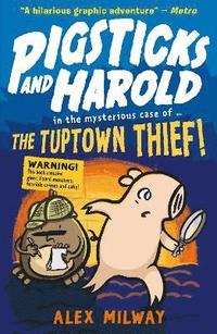 bokomslag Pigsticks and Harold: the Tuptown Thief!