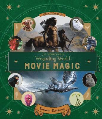 Ramin Zahed - J.K. Rowling's Wizarding World: Movie Magic Volume Two: Curious Creatures, Inbunden