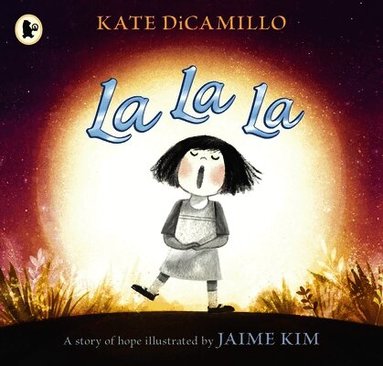 Kate DiCamillo - La La La: A Story of Hope, Häftad