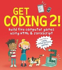 bokomslag Get Coding 2! Build Five Computer Games Using HTML and JavaScript