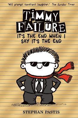 Stephan Pastis - Timmy Failure: It's the End When I Say It's the End, Inbunden
