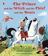 bokomslag The Prince and the Witch and the Thief and the Bears