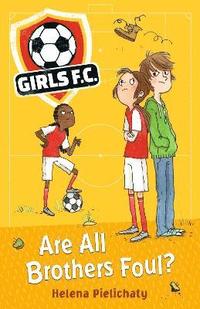 bokomslag Girls FC 3: Are All Brothers Foul?