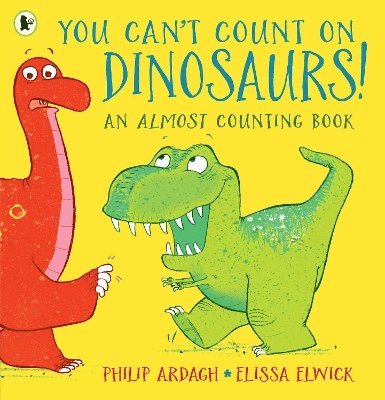 Philip Ardagh - You Can't Count on Dinosaurs!: An Almost Counting Book, Häftad