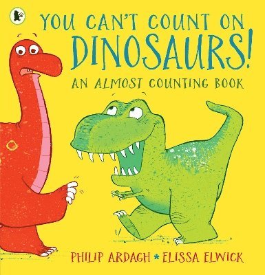 You Can't Count on Dinosaurs!: An Almost Counting Book 1