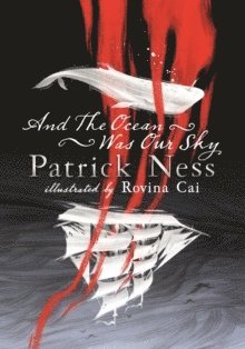 Patrick Ness - And the Ocean Was Our Sky, Häftad