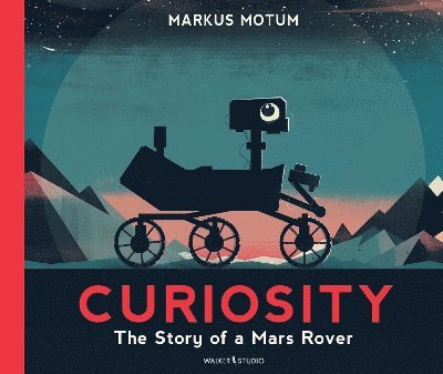 Markus Motum - Curiosity: The Story of a Mars Rover, Häftad