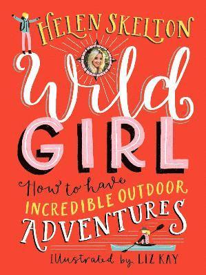 Wild Girl: How to Have Incredible Outdoor Adventures 1