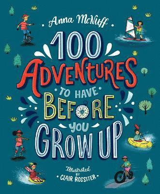 100 Adventures to Have Before You Grow Up 1