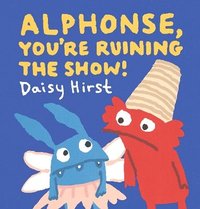 bokomslag Alphonse, You're Ruining the Show!