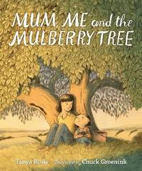 bokomslag Mum, Me and the Mulberry Tree