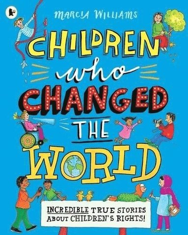 Marcia Williams - Children Who Changed the World: Incredible True Stories About Children's Rights!, Häftad