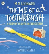 bokomslag The Tale of a Toothbrush: A Story of Plastic in Our Oceans