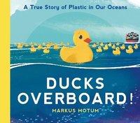 bokomslag Ducks Overboard!: A True Story of Plastic in Our Oceans