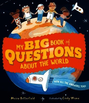 Moira Butterfield - My Big Book of Questions About the World (with all the Answers, too!), Inbunden
