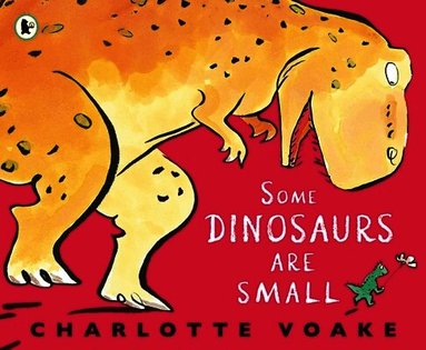 Charlotte Voake - Some Dinosaurs Are Small, Häftad