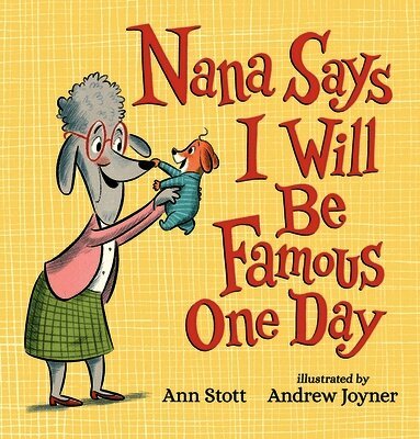 Ann Stott - Nana Says I Will Be Famous One Day, Inbunden