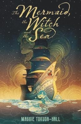 Maggie Tokuda-Hall - Mermaid, the Witch and the Sea, Häftad