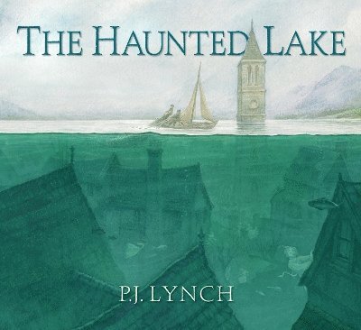 P.J. Lynch, P. J. Lynch - Haunted Lake, Inbunden
