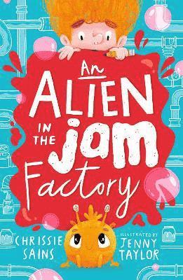 Chrissie Sains - Alien in the Jam Factory, Häftad