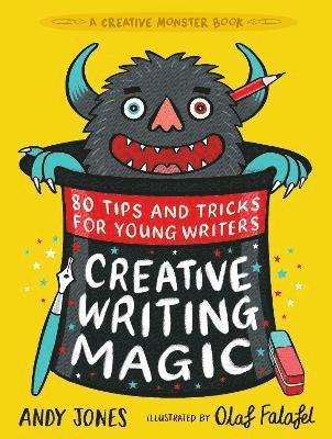 Creative Writing Magic: 80 Tips and Tricks for Young Writers