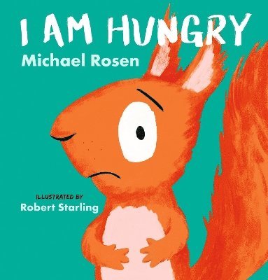 Michael Rosen - I Am Hungry, Inbunden
