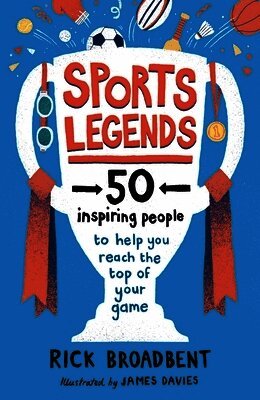 Rick Broadbent - Sports Legends: 50 Inspiring People to Help You Reach the Top of Your Game, Häftad