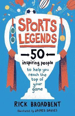bokomslag Sports Legends: 50 Inspiring People to Help You Reach the Top of Your Game
