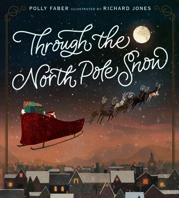 Polly Faber - Through the North Pole Snow, Inbunden