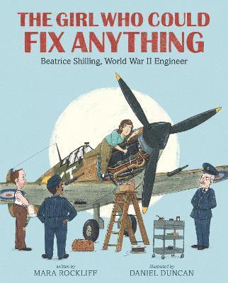 Mara Rockliff - Girl Who Could Fix Anything: Beatrice Shilling, World War II Engineer, Inbunden