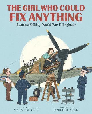 The Girl Who Could Fix Anything: Beatrice Shilling, World War II Engineer 1