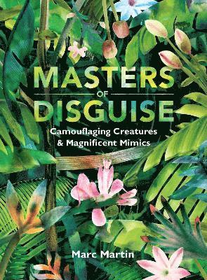 Marc Martin - Masters of Disguise: Can You Spot the Camouflaged Creatures?, Inbunden
