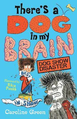 There's a Dog in My Brain: Dog Show Disaster 1