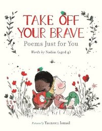 bokomslag Take Off Your Brave: Poems Just for You