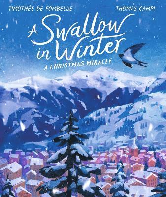 Timothée de Fombelle, Timothee de Fombelle - Swallow in Winter: A Christmas Miracle, Inbunden