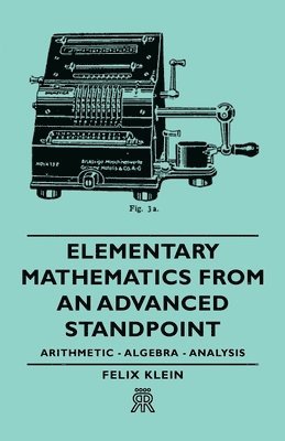 bokomslag Elementary Mathematics From An Advanced Standpoint - Arithmetic - Algebra - Analysis