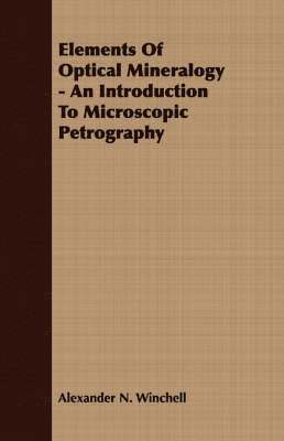 Elements Of Optical Mineralogy - An Introduction To Microscopic Petrography 1