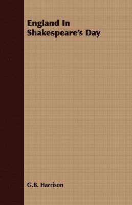 G. B. Harrison, G.B. Harrison - England In Shakespeare's Day, Häftad