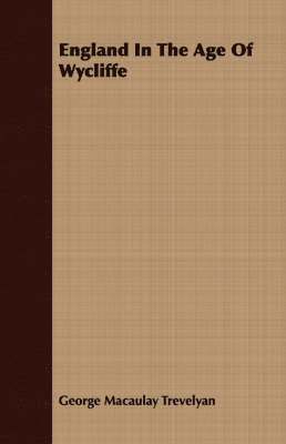 George Macaulay Trevelyan - England In The Age Of Wycliffe, Häftad