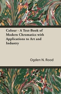 bokomslag Colour - A Text-Book of Modern Chromatics With Applications to Art and Industry