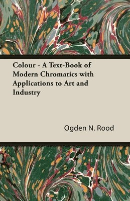 bokomslag Colour - A Text-Book of Modern Chromatics With Applications to Art and Industry