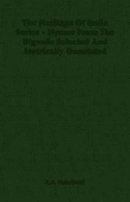 A.A. Macdonell, A. a. Macdonell, A. A. Macdonell - Heritage Of India Series - Hymns From The Rigveda Selected And Metrically Translated, Häftad