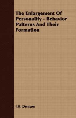 bokomslag The Enlargement Of Personality - Behavior Patterns And Their Formation