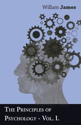 Willam James - Principles Of Psychology - Vol I, Häftad